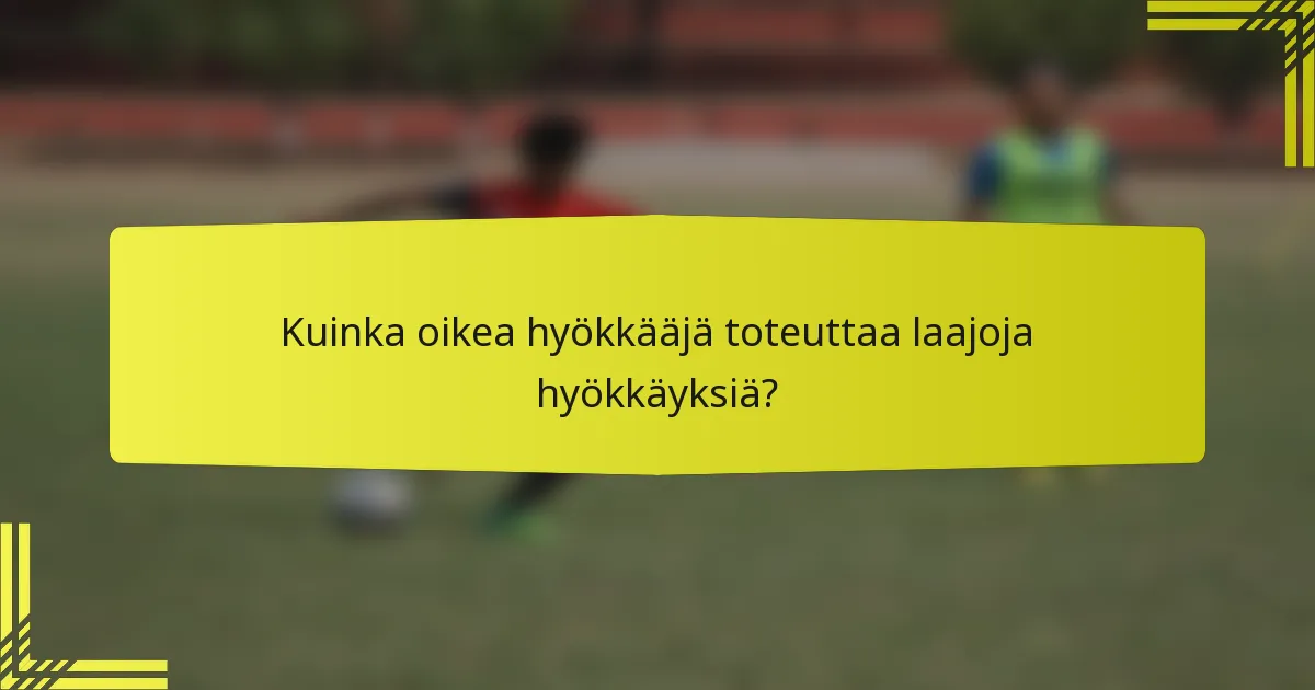 Kuinka oikea hyökkääjä toteuttaa laajoja hyökkäyksiä?