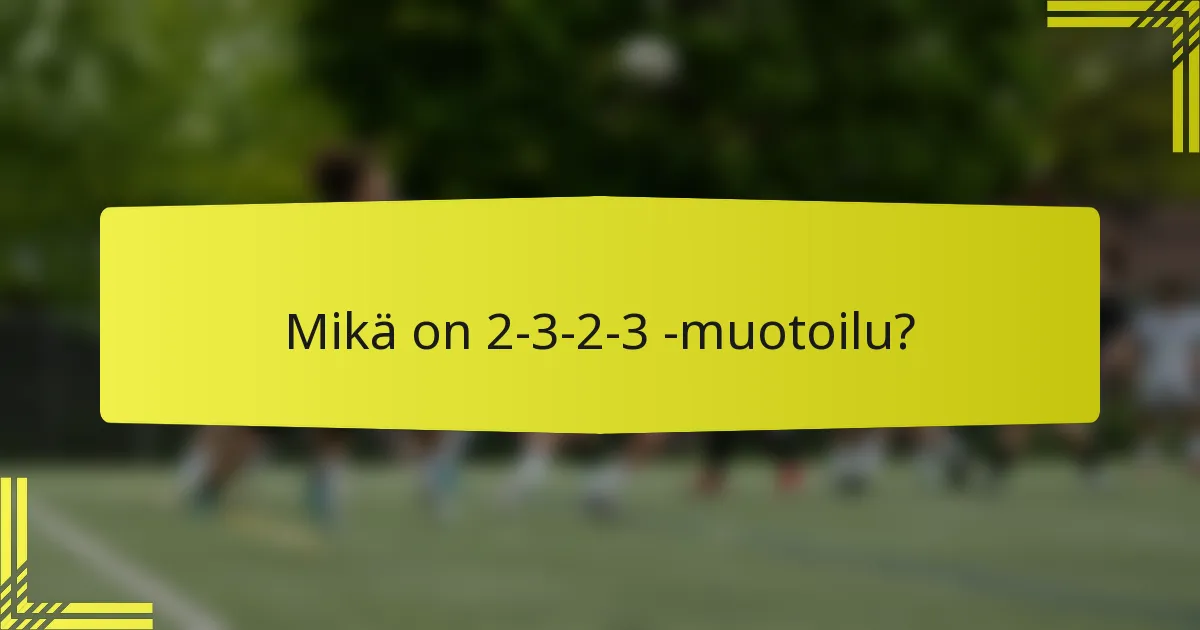 Mikä on 2-3-2-3 -muotoilu?