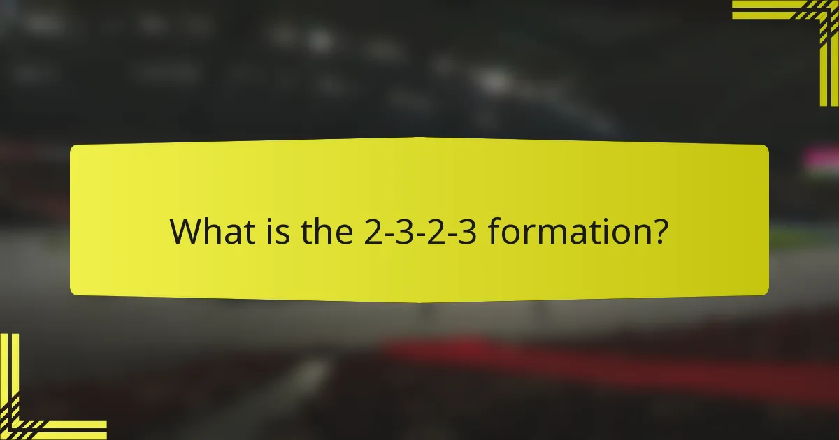 What is the 2-3-2-3 formation?